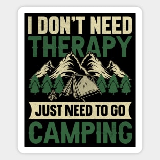 Camping design I don’t need therapy just need to go camping Magnet